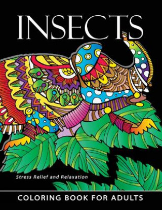 Insect Coloring books for adults: Stress-relief Coloring Book For Grown-ups