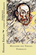 Ferragus, Chief of the Devorants: Histoire des Treize: Ferragus