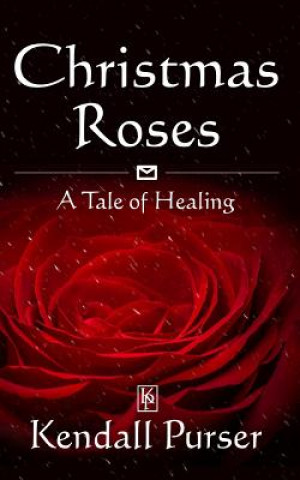 Christmas Roses: A Tale of Healing