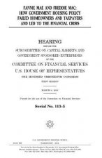 Fannie Mae and Freddie Mac: how government housing policy failed homeowners and taxpayers and led to the financial crisis