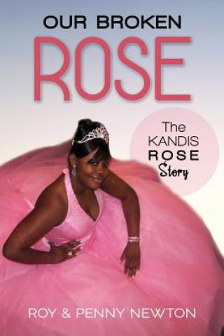 Our Broken Rose: The Kandis Rose Story