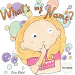 What's my name? VICTORIA