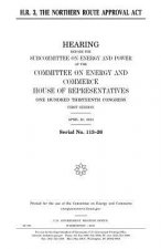 H.R. 3, the Northern Route Approval Act