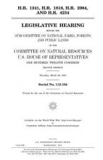 H.R. 1241, H.R. 1818, H.R. 2984, and H.R. 4234: legislative hearing before the Subcommittee on National Parks, Forests, and Public Lands of the Commit