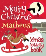 Merry Christmas Matheus - Xmas Activity Book: (Personalized Children's Activity Book)