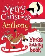 Merry Christmas Anthony - Xmas Activity Book: (Personalized Children's Activity Book)