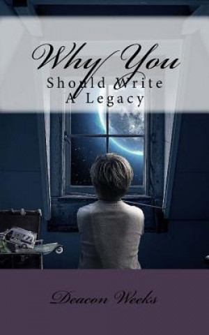 Why You Should Write A Legacy