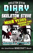 Diary of Minecraft Skeleton Steve the Noob Years - Season 2 Episode 6 (Book 12): Unofficial Minecraft Books for Kids, Teens, & Nerds - Adventure Fan F