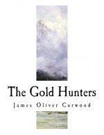The Gold Hunters: A Story of Life and Adventure in the Hudson Bay Wilds