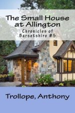 The Small House at Allington: Chronicles of Barsetshire #5