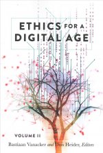 Ethics for a Digital Age, Vol. II