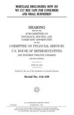 Mortgage disclosures: how do we cut red tape for consumers and small businesses?