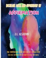 Increase Luck and Opportunity by Affirmation: The Important Part of Law of Attraction: The Best Affirmation to Help Us Heal and Grow