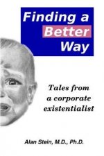 Finding a better way: Tales from a corporate existentialist