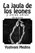 La jaula de los leones: y otras obras breves