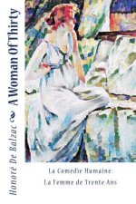 A Woman Of Thirty: La Comédie Humaine: La Femme de Trente Ans