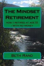 The Mindset Retirement: how I retired at age 55 - with no money