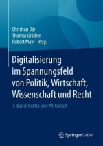 Digitalisierung im Spannungsfeld von Politik, Wirtschaft, Wissenschaft und Recht