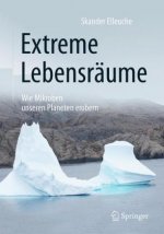 Extreme Lebensraume: Wie Mikroben unseren Planeten erobern