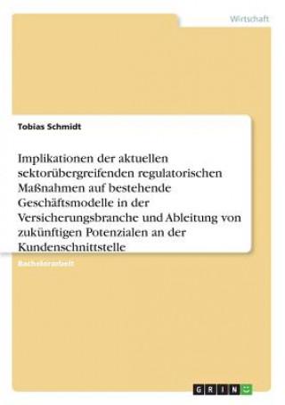 Implikationen der aktuellen sektorübergreifenden regulatorischen Maßnahmen auf bestehende Geschäftsmodelle in der Versicherungsbranche und Ableitung v