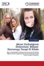 Akran Zorbaliginin Önlenmesi: Bilissel-Davranisçi Terapi El Kitabi