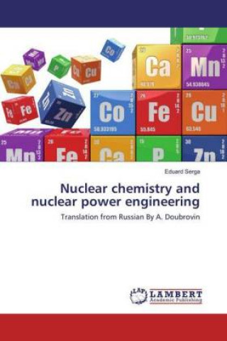 Nuclear chemistry and nuclear power engineering