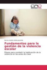 Fundamentos para la gestion de la violencia escolar