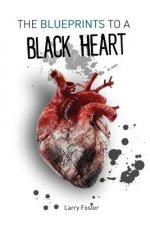 The Blueprints to a Black Heart: A Collection of Poems