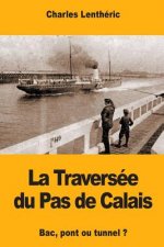 La Traversée du Pas de Calais: Bac, pont ou tunnel ?