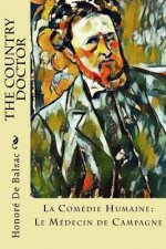 The Country Doctor: La Comédie Humaine: Le Médecin de Campagne