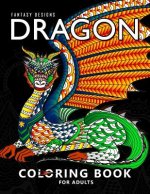 Dragon Coloring Book for Adults: Stress-relief Coloring Book For Grown-ups, Men, Women