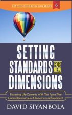 Setting Standards for New Dimensions: Powering Life-Contents with the Force That Guarantees Success and Maximum Achievement