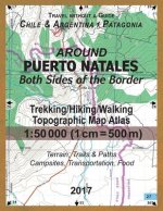 Around Puerto Natales Both Sides of the Border Trekking/Hiking/Walking Topographic Map Atlas 1