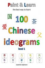Paint & Learn: 100 Chinese ideograms (level 1)