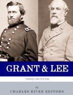 Grant and Lee: Winning the Civil War