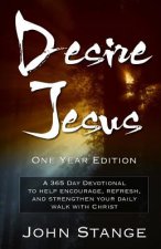 Desire Jesus, One Year Devotional: A 365 Day Devotional to help encourage, refresh, and strengthen your daily walk with Christ