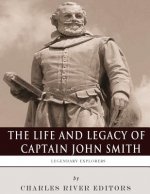 Legendary Explorers: The Life and Legacy of Captain John Smith