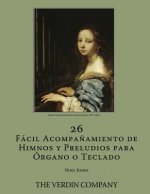 26 Fácil Acompa?amiento de Himnos y Preludios para Órgano o Teclado