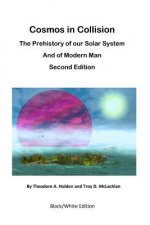 Cosmos in Collision BWE2: The Prehistory of our Solar System and of Modern Man
