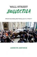 Wall Street Bulloetica: Whole Fascinating Bull History just in a Poem