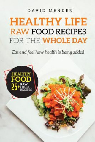 Healthy Life: Raw Food Recipes for the whole day