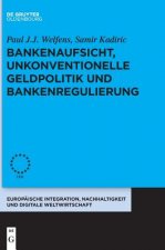 Bankenaufsicht, unkonventionelle Geldpolitik und Bankenregulierung