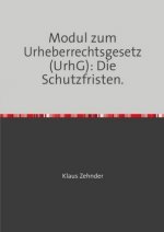 Modul zum Urheberrechtsgesetz (UrhG): Die Schutzfristen