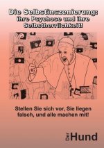 Die Selbstinszenierung: ihre Psychose und ihre Selbstherrlichkeit!