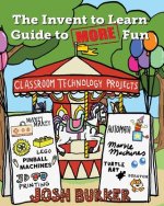 Invent to Learn Guide to MORE Fun