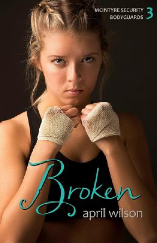 Broken: McIntyre Security Bodyguard Series - Book 3