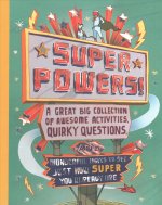 Superpowers!: A Great Big Collection of Awesome Activities, Quirky Questions, and Wonderful Ways to See Just How Super You Already A
