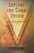 Letters of the Great Divide: God, Death and Eternity