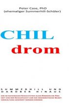 Childrom: Summerhill und Daruber Hinaus: Wie im nationalen Schulsystem allen Kindern die Freiheit von der Schulpflicht und die d