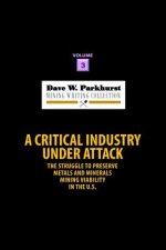 A Critical Industry Under Attack: The Struggle to Preserve Metals and Minerals Mining Viability in the U.S.